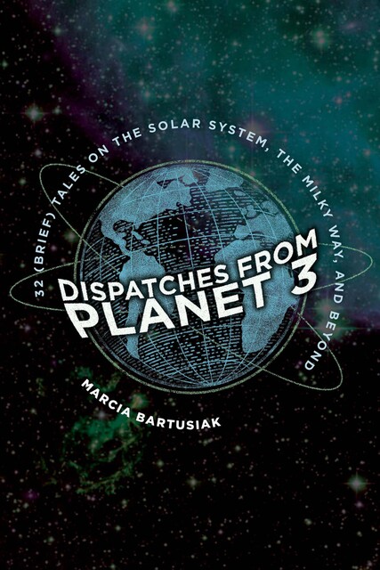 Dispatches from Planet 3, Marcia Bartusiak