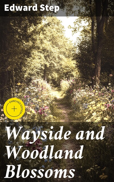 Wayside and Woodland Blossoms, Edward Step