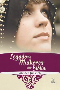 Legado de mulheres da Bíblia, Alcides Jucksch