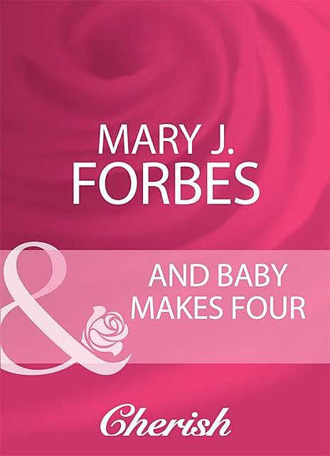 And Baby Makes Four, Mary J. Forbes