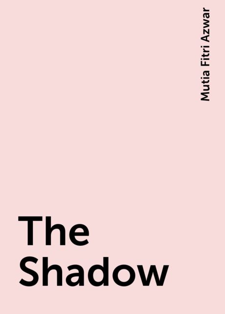 The Shadow, Mutia Fitri Azwar