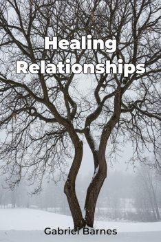 Healing Relationships, Gabriel Barnes