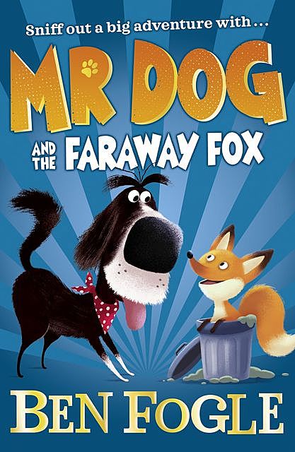 Mr Dog and the Faraway Fox, Ben Fogle, Steve Cole