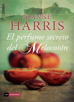 El Perfume Secreto Del Melocotón, Joanne Harris