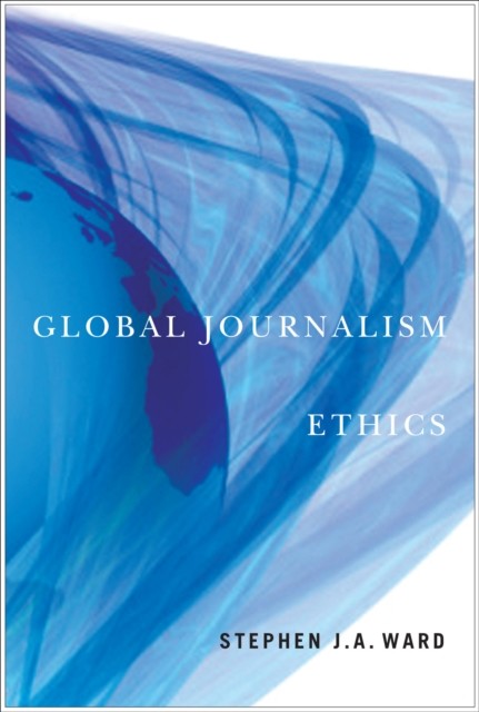 Global Journalism Ethics, Stephen Ward