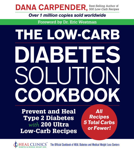The Low-Carb Diabetes Solution Cookbook, Dana Carpender