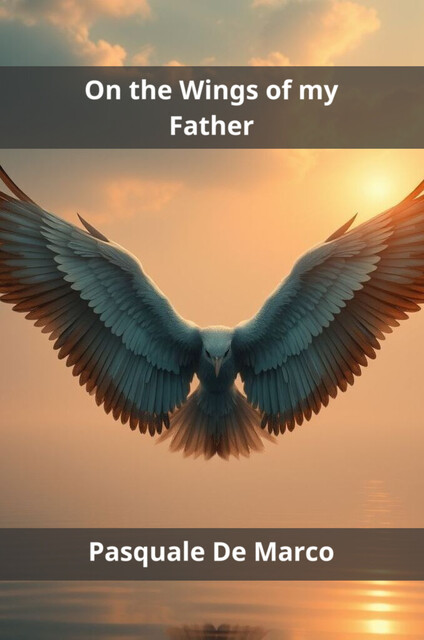 On the Wings of my Father, Pasquale De Marco