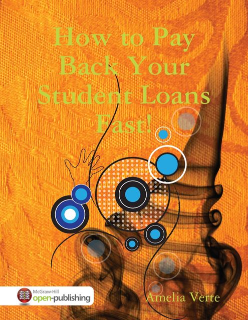 How to Pay Back Your Student Loans Fast!, Amelia Verte