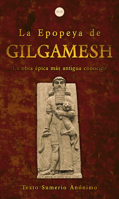 La Epopeya de Gilgamesh, Texto Sumerio Anónimo