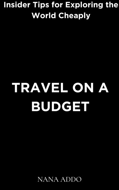 Travel on a Budget, Nana Addo