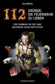 112 Gründe, die Feuerwehr zu lieben, Jörg Nießen