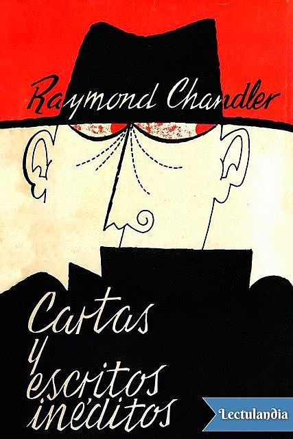 Cartas y escritos inéditos, Raymond Chandler