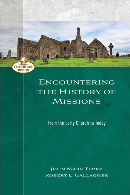 Encountering the History of Missions (Encountering Mission), John Terry