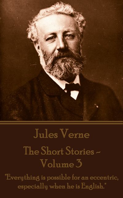 The Short Stories – Volume 3, Jules Verne