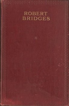 The Poetical Works of Robert Bridges, Robert Bridges