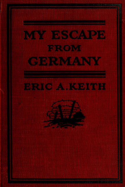 My Escape from Germany, Eric A. Keith