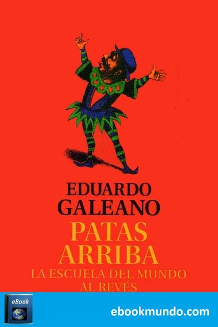 Patas arriba, Eduardo Galeano
