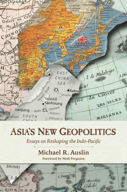 Asia's New Geopolitics, Michael R. Auslin