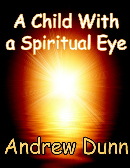 A Child With a Spiritual Eye, Andrew Dunn