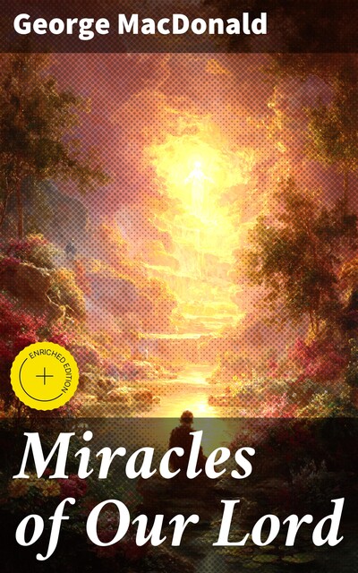Miracles of Our Lord, George MacDonald
