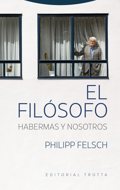 El filósofo. Habermas y nosotros, Philipp Felsch