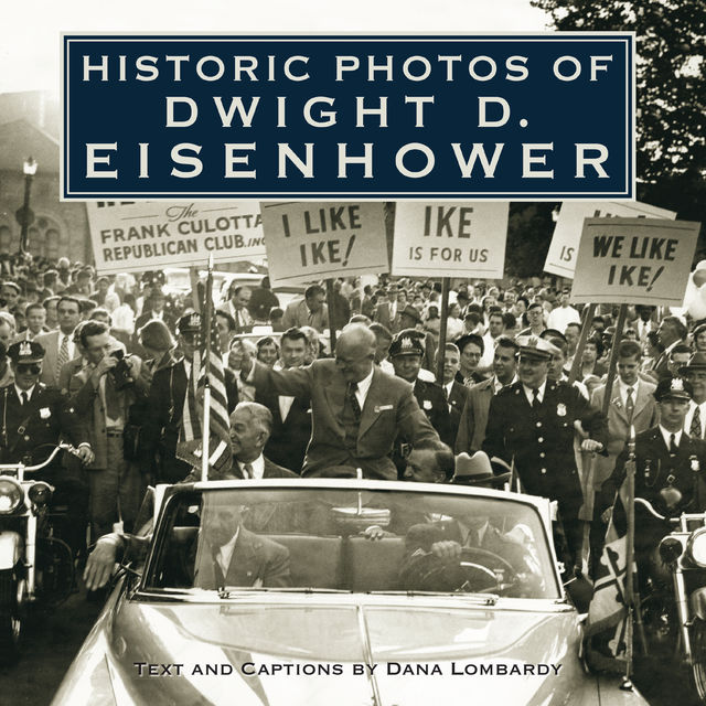 Historic Photos of Dwight D. Eisenhower, Dana Lombardy