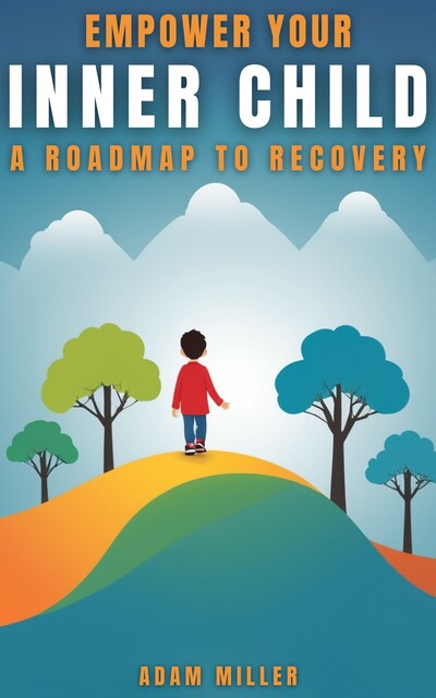 Empower Your Inner Child, Adam Miller, Artificial Intelligent