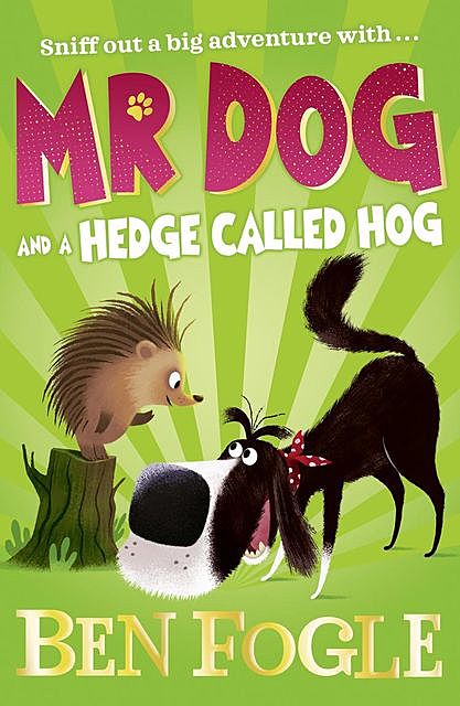 Mr Dog and a Hedge Called Hog, Ben Fogle, Steve Cole