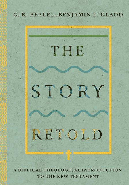 The Story Retold, G.K. Beale, Benjamin Gladd