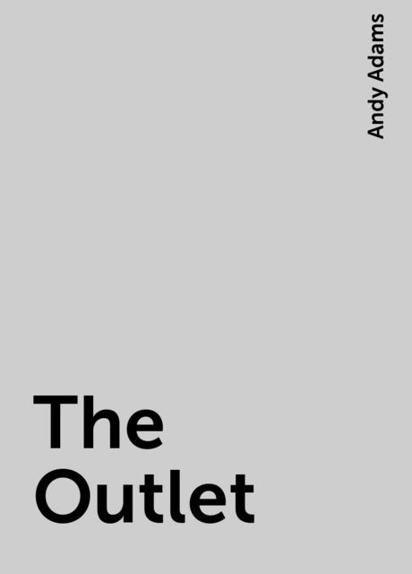 The Outlet, Andy Adams