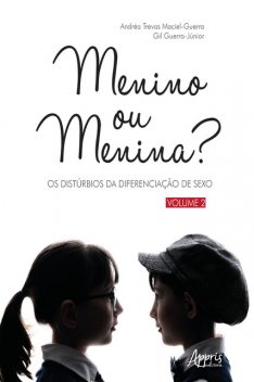 Menino ou Menina? Os Distúrbios da Diferenciação do Sexo – Vol. 2, Andréa Trevas Maciel-Guerra, Gil Guerra-Júnior