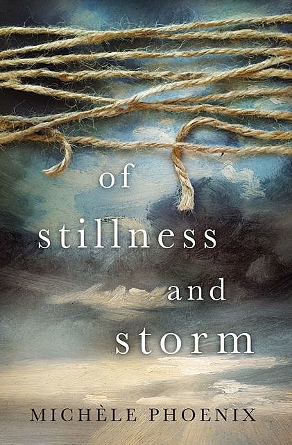 Of Stillness and Storm, Michele Phoenix