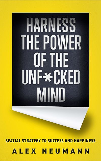 Harness the Power of the Unf*cked Mind, Alex Neumann