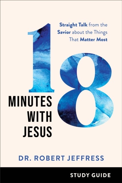 18 Minutes with Jesus Study Guide, Robert Jeffress