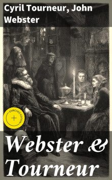 Webster & Tourneur, John Webster, Cyril Tourneur