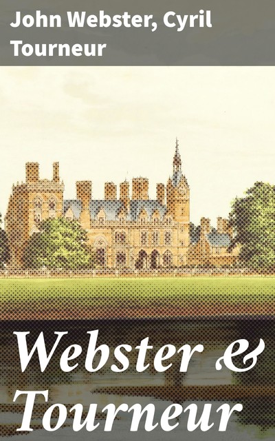 Webster & Tourneur, John Webster, Cyril Tourneur