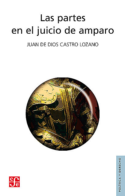 Las partes en el juicio de amparo, Juan de Dios Castro Lozano