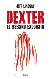 Dexter, El Asesino Exquisito, Jeff Lindsay