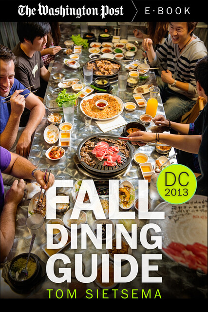 Fall Dining Guide: DC 2013, Tom Sietsema, The Washington Post