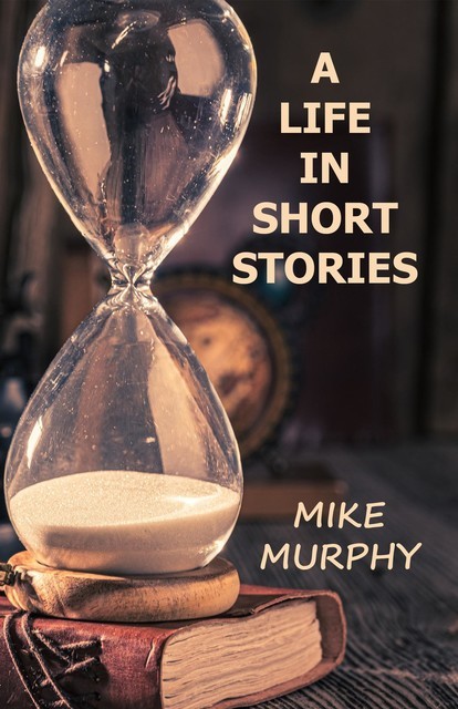 A Life in Short Stories, Mike Murphy