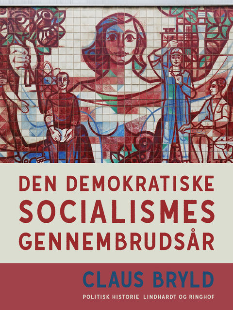 Den demokratiske socialismes gennembrudsår, Claus Bryld
