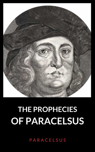 The Prophecies of Paracelsus, Paracelsus