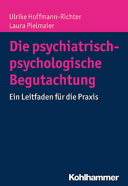 Die psychiatrisch-psychologische Begutachtung, Laura Pielmaier, Ulrike Hoffmann-Richter