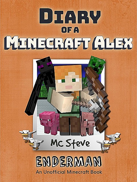 Diary of a Minecraft Alex Book 2, MC Steve