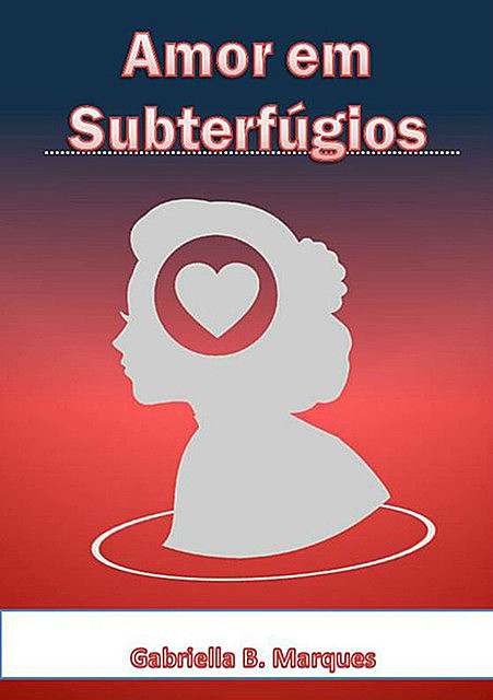 Amor Em Subterfúgios, Gabriella Barros Marques