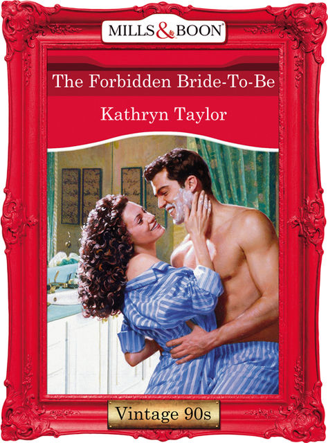 The Forbidden Bride-To-Be, Kathryn Taylor