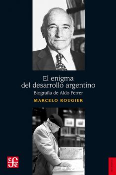 El enigma del desarrollo argentino, Marcelo Rougier