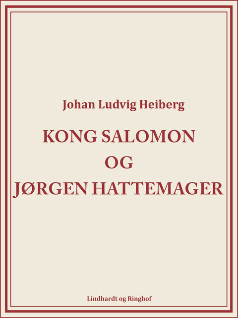 Kong Salomon og Jørgen Hattemager, Johan Ludvig Heiberg