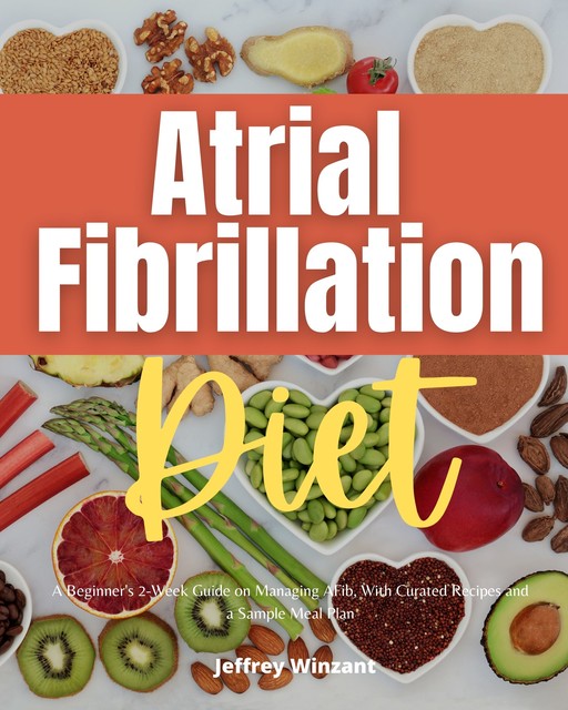 Atrial Fibrillation Diet, Jeffrey Winzant