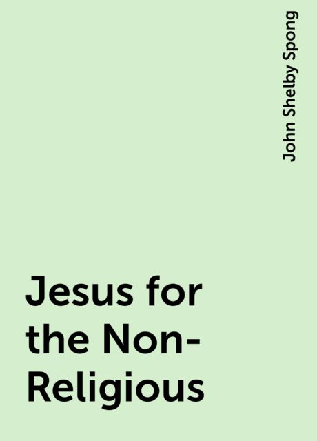 Jesus for the Non-Religious, John Shelby Spong